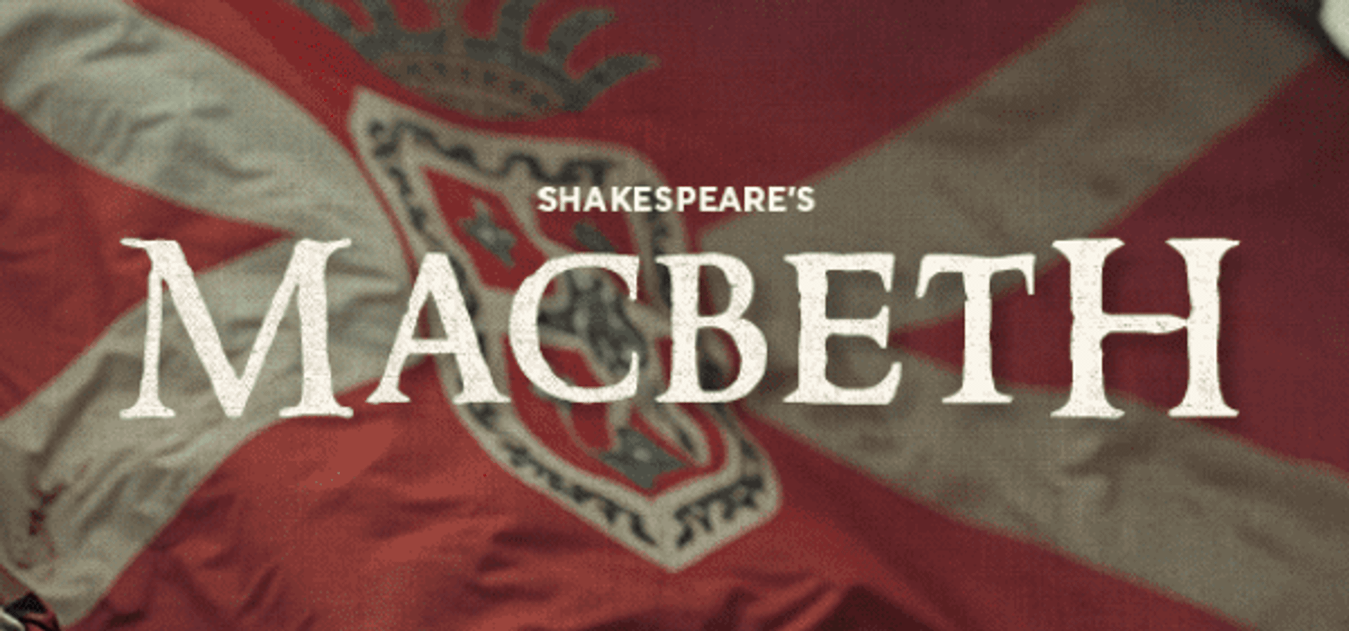 The play's title, Macbeth, over the image of hands waving a red flag with a white cross and coat of arms.